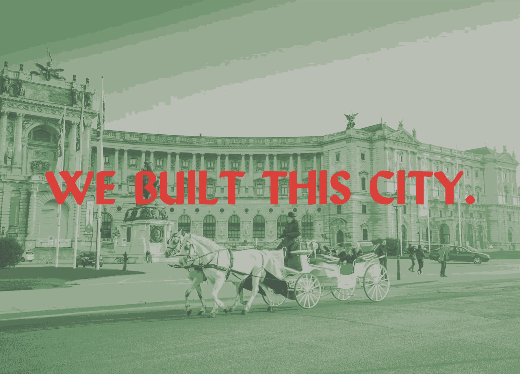 Sujetbild Heldenplatz und Schriftzug "We built this city"